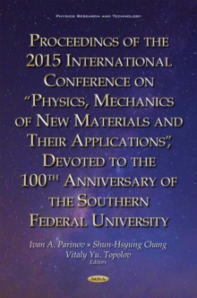 Proceedings of the 2015 International Conference on "Physics, Mechanics of New Materials and Their Applications", Devoted to the 100th Anniversary of the Southern Federal University