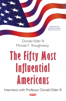 The Fifty Most Influential Americans : Interviews with Professor Donald Elder III