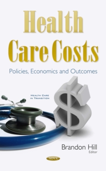 Health Care Costs : Policies, Economics and Outcomes