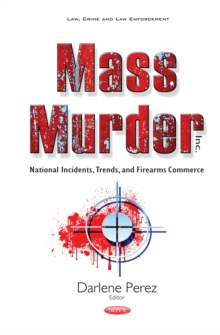 Mass Murder Inc. : National Incidents, Trends, and Firearms Commerce