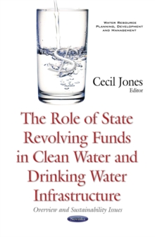 The Role of State Revolving Funds in Clean Water and Drinking Water Infrastructure : Overview and Sustainability Issues