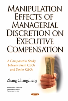 Manipulation Effects of Managerial Discretion on Executive Compensation : A Comparative Study between Fresh CEOs and Senior CEOs