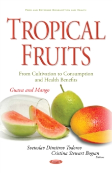 Tropical Fruits - From Cultivation to Consumption and Health Benefits : Guava and Mango