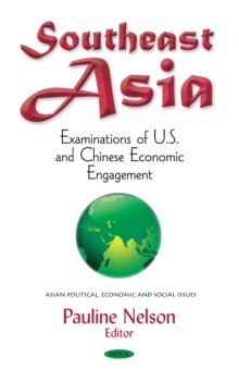 Southeast Asia : Examinations of U.S. and Chinese Economic Engagement