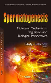 Spermatogenesis : Molecular Mechanisms, Regulation and Biological Perspectives