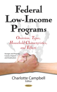 Federal Low-Income Programs : Overview, Types, Household Characteristics, and Effects