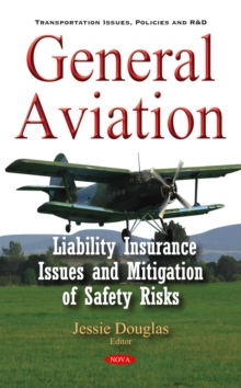 General Aviation : Liability Insurance Issues and Mitigation of Safety Risks