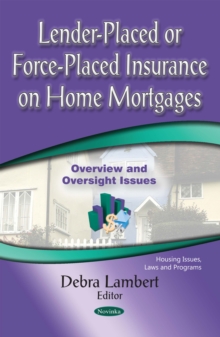 Lender-Placed or Force-Placed Insurance on Home Mortgages : Overview and Oversight Issues