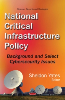 National Critical Infrastructure Policy : Background and Select Cybersecurity Issues