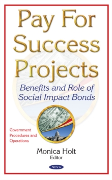 Pay for Success Projects : Benefits & Role of Social Impact Bonds, Hardback Book Pay for Success Projects : Benefits & Role of Social Impact Bonds, Hardback Book