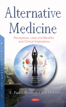 Alternative Medicine : Perceptions, Uses and Benefits and Clinical Implications