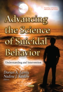 Advancing the Science of Suicidal Behavior : Understanding & Intervention, Paperback / softback Book Advancing the Science of Suicidal Behavior : Understanding & Intervention, Paperback / softback Book