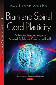 Brain and Spinal Cord Plasticity : An Interdisciplinary and Integrative Approach for Behavior, Cognition and Health