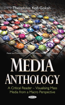 Media Anthology : A Critical Reader - Visualising Mass Media from a Macro Perspective