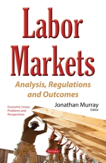 Labor Markets : Analysis, Regulations and Outcomes