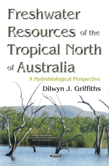 Freshwater Resources of the Tropical North of Australia : A Hydrobiological Perspective