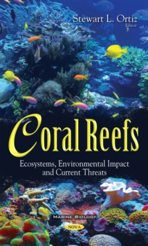 Coral Reefs : Ecosystems, Environmental Impact and Current Threats