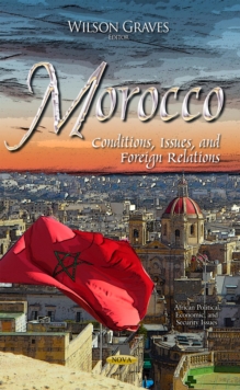 Morocco : Conditions, Issues, and Foreign Relations