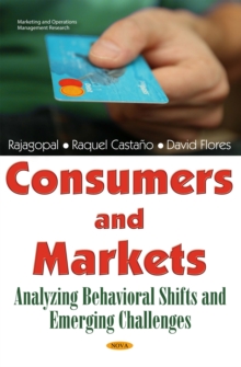 Consumers and Markets : Analyzing Behavioral Shifts and Emerging Challenges