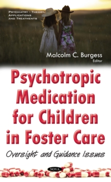 Psychotropic Medication for Children in Foster Care : Oversight and Guidance Issues