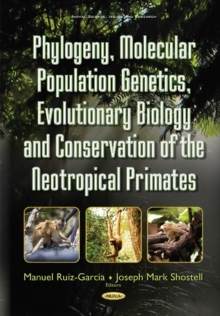 Phylogeny, Molecular Population Genetics, Evolutionary Biology & Conservation of the Neotropical Primates, Hardback Book Phylogeny, Molecular Population Genetics, Evolutionary Biology & Conservation of the Neotropical Primates, Hardback Book
