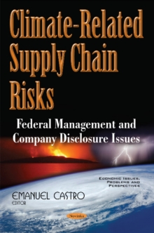Climate-Related Supply Chain Risks : Federal Management & Company Disclosure Issues, Paperback Book Climate-Related Supply Chain Risks : Federal Management & Company Disclosure Issues, Paperback Book