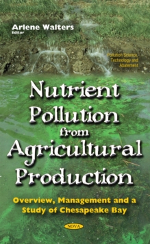 Nutrient Pollution From Agricultural Production : Overview, Management and a Study of Chesapeake Bay