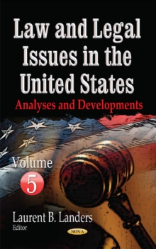 Law & Legal Issues in the United States : Analyses & Developments -- Volume 5, Hardback Book Law & Legal Issues in the United States : Analyses & Developments -- Volume 5, Hardback Book