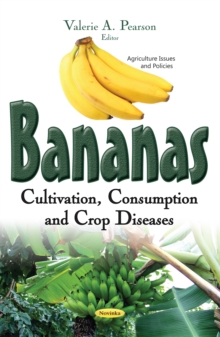 Bananas : Cultivation, Consumption and Crop Diseases