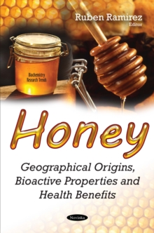 Honey : Geographical Origins, Bioactive Properties and Health Benefits