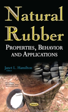 Natural Rubber : Properties, Behavior and Applications