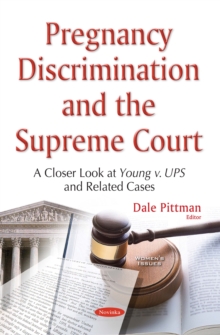 Pregnancy Discrimination and the Supreme Court : A Closer Look at Young v. UPS and Related Cases