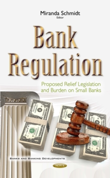 Bank Regulation : Proposed Relief Legislation and Burden on Small Banks