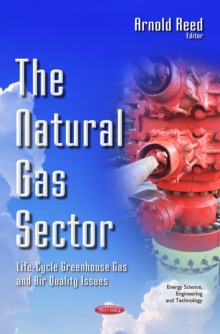 The Natural Gas Sector : Life-Cycle Greenhouse Gas and Air Quality Issues