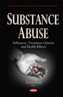 Substance Abuse : Influences, Treatment Options and Health Effects