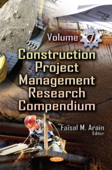 Construction Project Management Research Compendium : Volume 7, Hardback Book Construction Project Management Research Compendium : Volume 7, Hardback Book