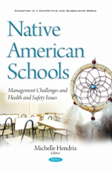 Native American Schools : Management Challenges & Health & Safety Issues, Paperback / softback Book Native American Schools : Management Challenges & Health & Safety Issues, Paperback / softback Book