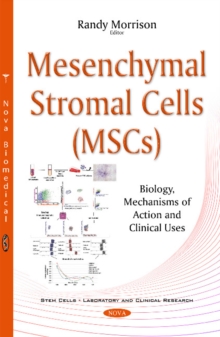 Mesenchymal Stromal Cells (MSCs) : Biology, Mechanisms of Action & Clinical Uses, Paperback Book Mesenchymal Stromal Cells (MSCs) : Biology, Mechanisms of Action & Clinical Uses, Paperback Book