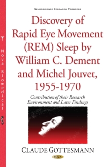 The Discovery of Rapid Eye Movement (REM) Sleep by William C. Dement and Michel Jouvet, 1955-1970 : Contribution of their Environment