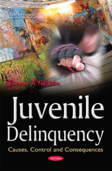 Juvenile Delinquency : Causes, Control & Consequences, Paperback Book Juvenile Delinquency : Causes, Control & Consequences, Paperback Book