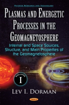 Plasmas and Energetic Processes in the Geomagnetosphere. Volume I : Internal and Space Sources, Structure, and Main Properties of Geomagnetosphere