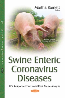 Swine Enteric Coronavirus Diseases : U.S. Response Efforts and Root Cause Analysis