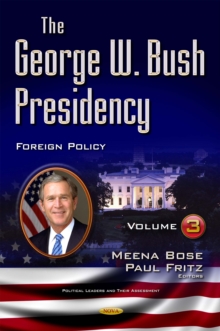 The George W. Bush Presidency. Volume III : Foreign Policy