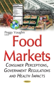 Food Markets : Consumer Perceptions, Government Regulations and Health Impacts