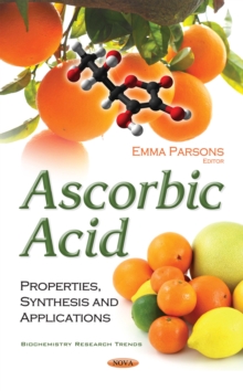 Ascorbic Acid : Properties, Synthesis and Applications