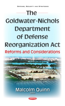 The Goldwater-Nichols Department of Defense Reorganization Act : Reforms and Considerations