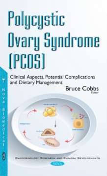 Polycystic Ovary Syndrome (PCOS) : Clinical Aspects, Potential Complications & Dietary Management, Paperback / softback Book Polycystic Ovary Syndrome (PCOS) : Clinical Aspects, Potential Complications & Dietary Management, Paperback / softback Book