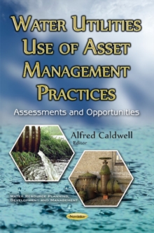 Water Utilities Use of Asset Management Practices : Assessments & Opportunities, Paperback Book Water Utilities Use of Asset Management Practices : Assessments & Opportunities, Paperback Book