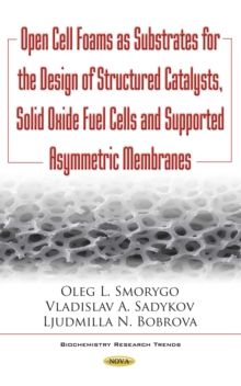 Open Cell Foams as Substrates for the Design of Structured Catalysts, Solid Oxide Fuel Cells and Supported Asymmetric Membranes