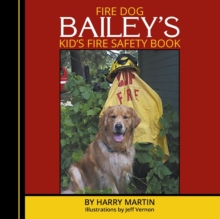 Fire Dog Bailey's Kid's Fire Safety Book